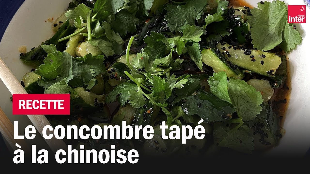 Le concombre tapé à la chinoise - Les recettes de François-Régis Gaudry