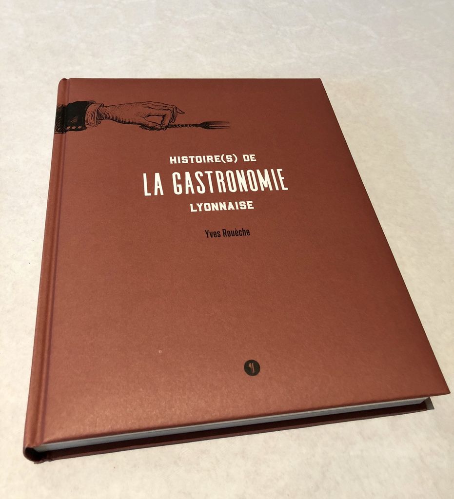 Histoire(s) de la gastronomie lyonnaise, mon nouveau livre de chevet